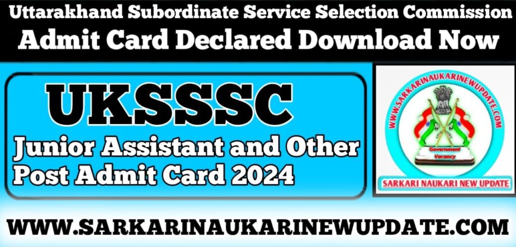 UKSSSC Junior Assistant and Other Post Admit Card 2024