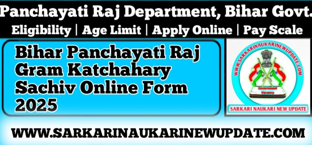 Bihar Panchayati Raj Gram Katchahary Sachiv Online Form 2025