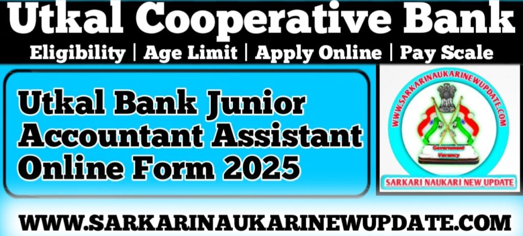 Utkal Bank Junior Accountant Assistant Online Form 2025