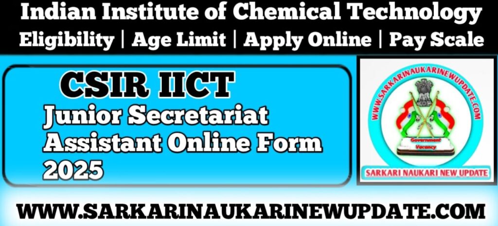 CSIR IICT Junior Secretariat Assistant Online Form 2025