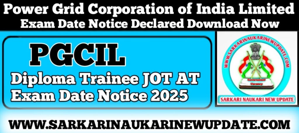 PGCIL Diploma Trainee JOT AT Exam Date Notice 2025 