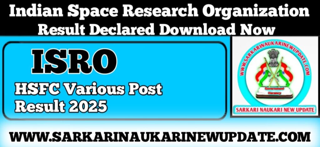 ISRO HSFC Various Post Result 2025