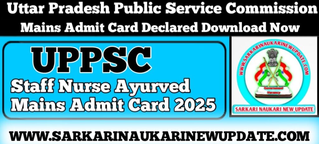 UPPSC Staff Nurse Ayurved Mains Admit Card 2025