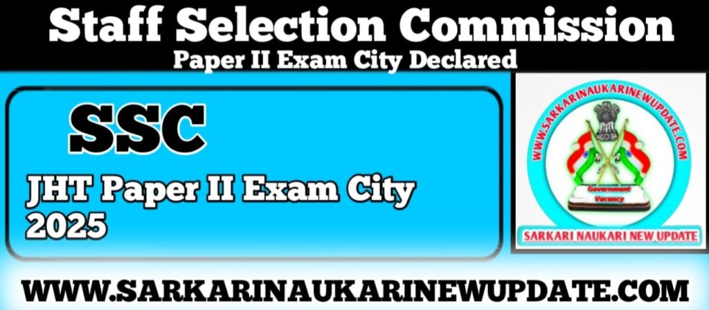 SSC JHT Paper II Exam City 2025