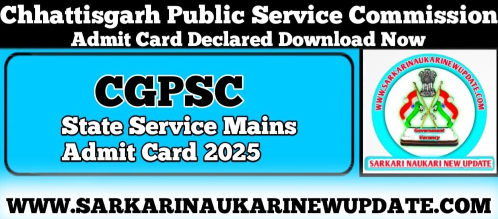 CGPSC State Service Mains Admit Card 2025