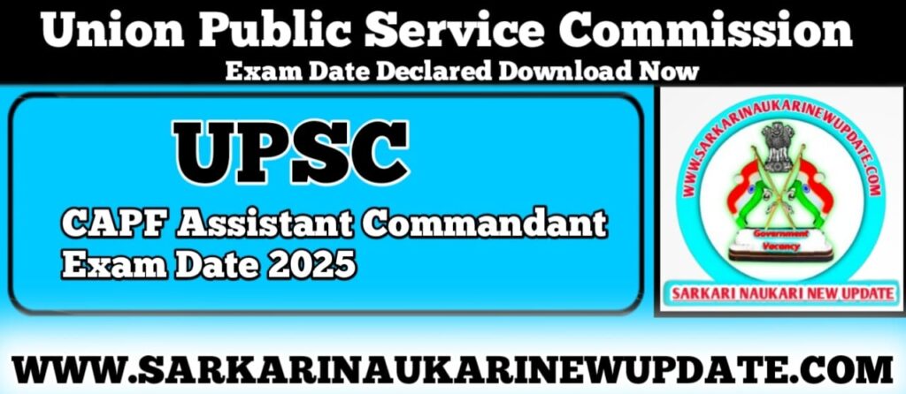 UPSC CAPF Assistant Commandant Exam Date 2025