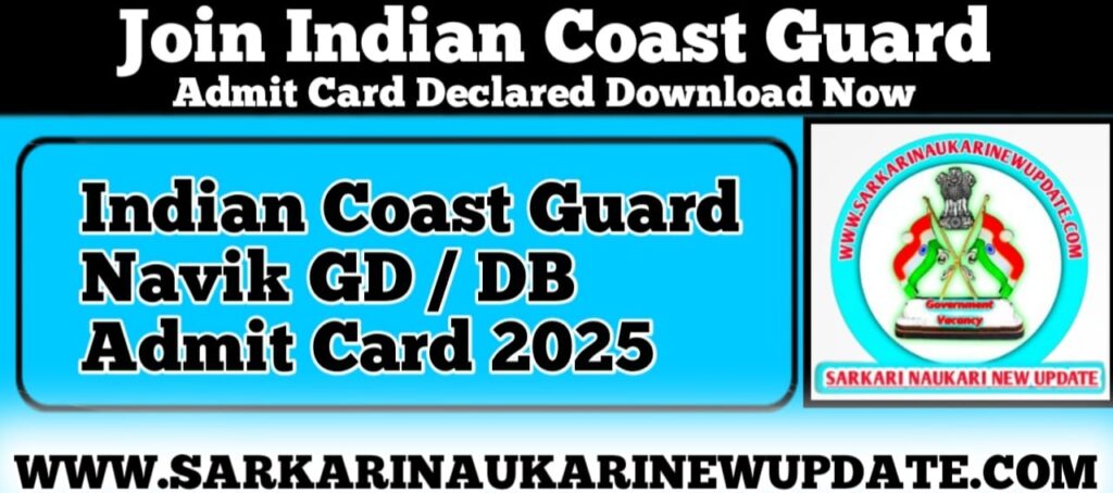 Indian Coast Guard Navik GD / DB Admit Card 2025