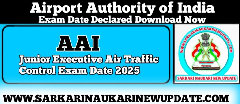 AAI Junior Executive Air Traffic Control Exam Date 2025