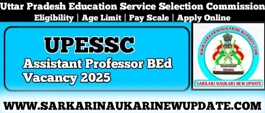 UPESSC Assistant Professor BEd Vacancy 2025