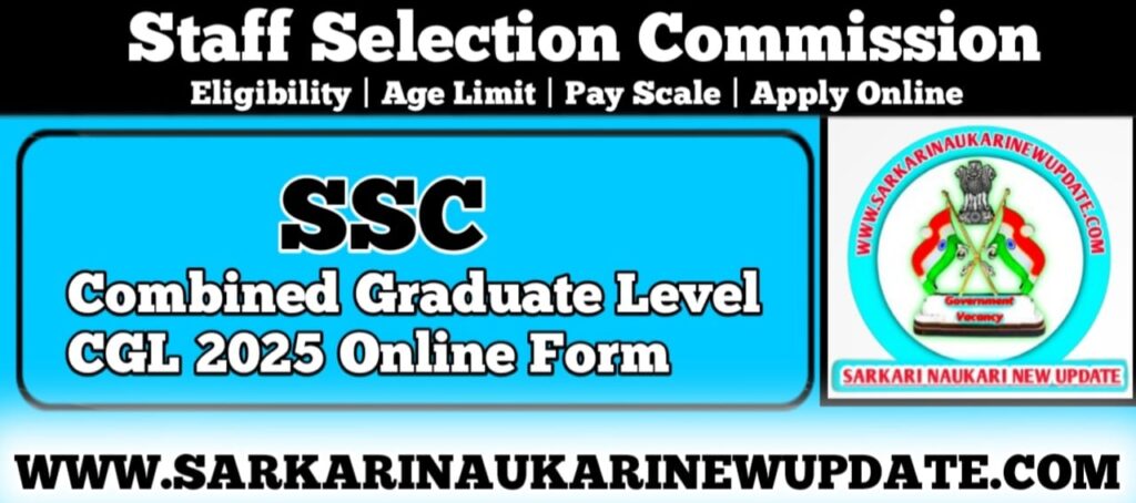 SSC Combined Graduate Level CGL 2025 Online Form