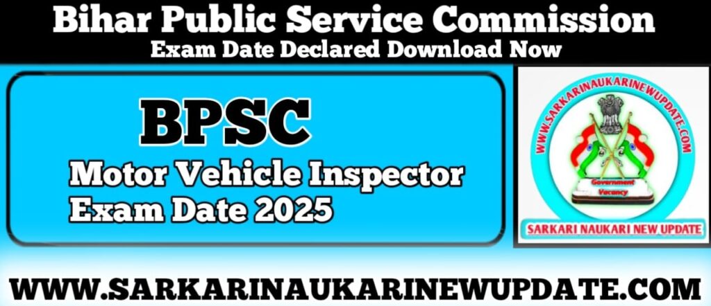 BPSC Motor Vehicle Inspector Exam Date 2025 Out: Check Schedule & Admit Card Details