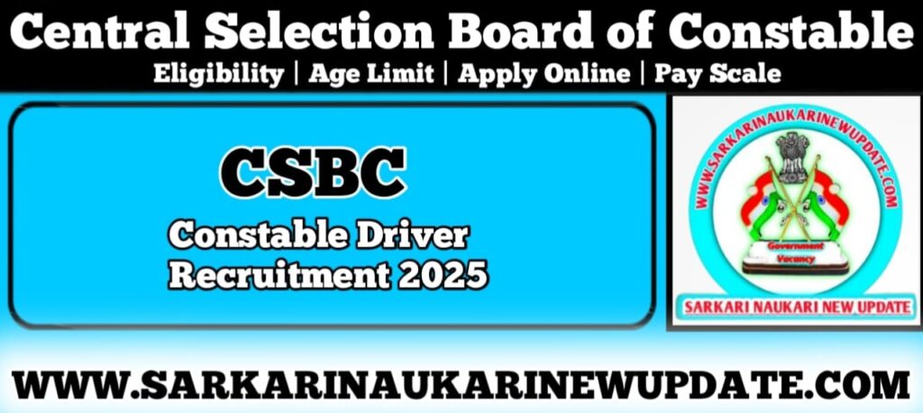 CSBC Constable Driver Bharti 2025: Selection Process & Apply Online