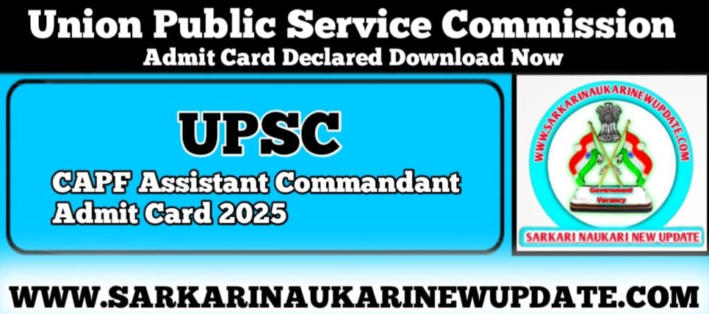 UPSC CAPF AC Admit Card 2025 Download Link Active Today