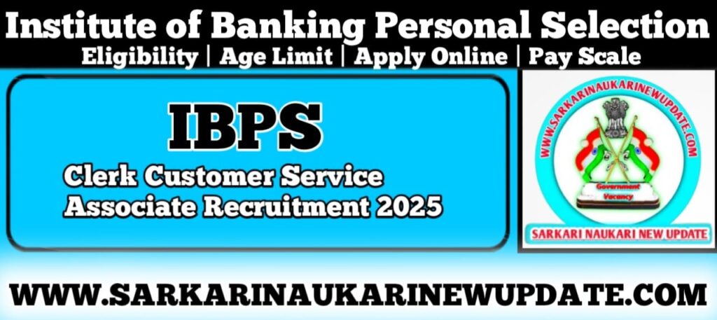 IBPS Clerk Customer Service Associate Recruitment 2025 Apply Online