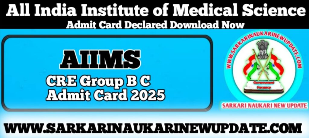 AIIMS CRE Group B C Admit Card 2025 Download Link