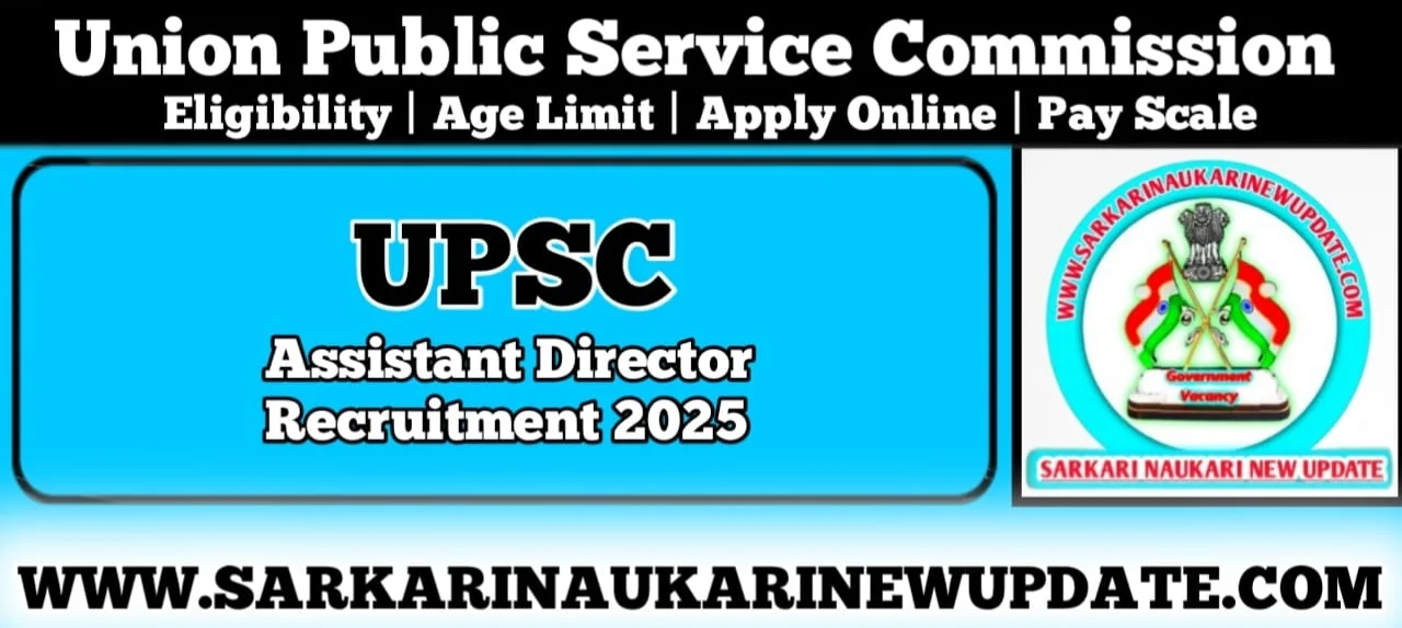UPSC Assistant Director Recruitment 2025 Notification Out