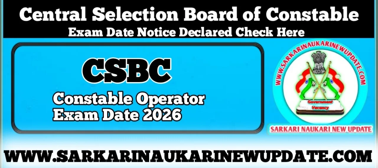 CSBC Constable Operator Exam Date