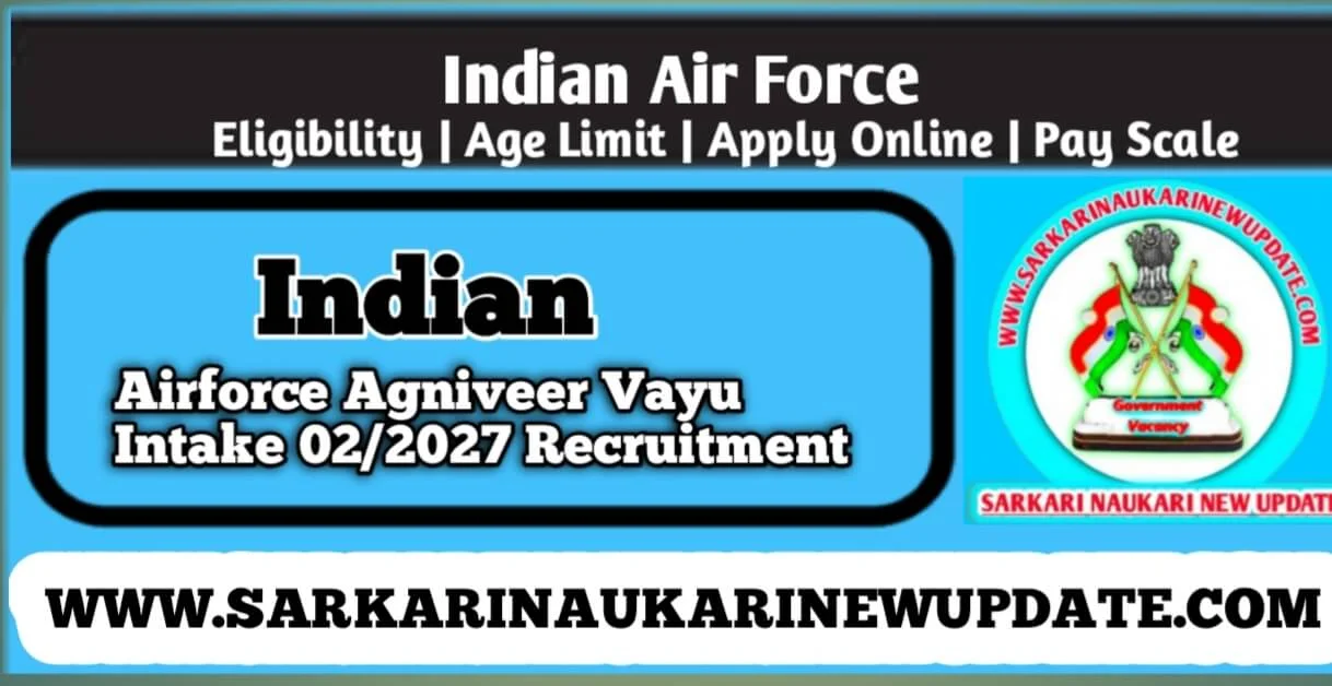 Indian Airforce Agniveer Vayu Intake 02 2027 Recruitment